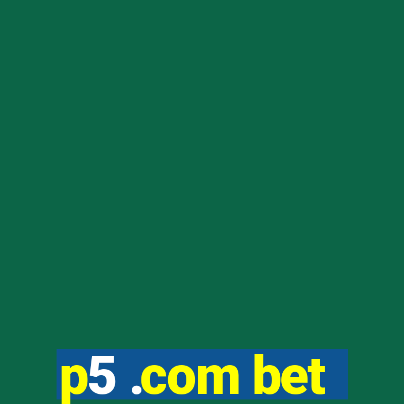 p5 .com bet